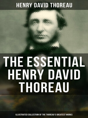 cover image of The Essential Henry David Thoreau (Illustrated Collection of the Thoreau's Greatest Works)
